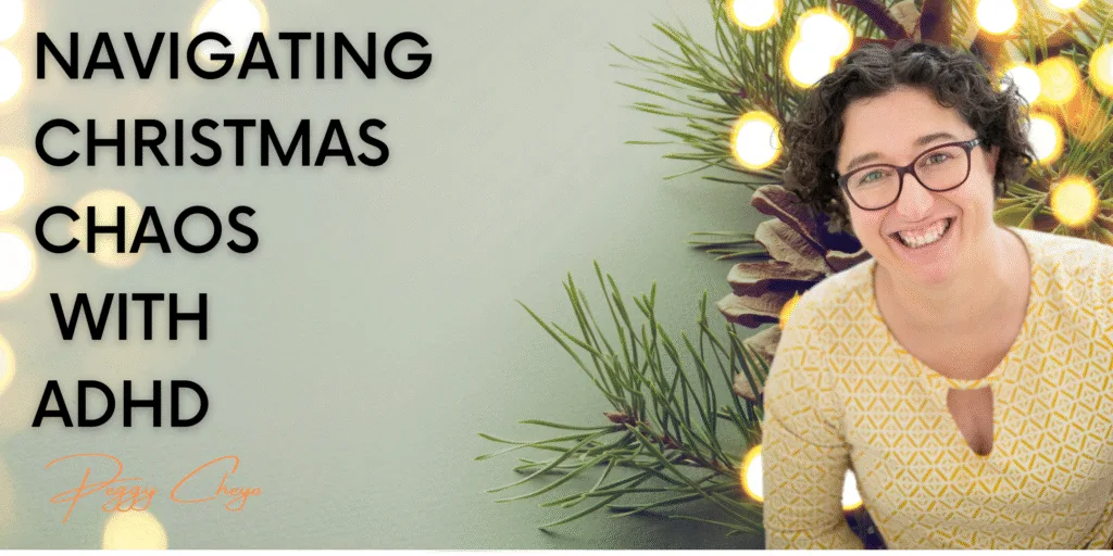 This banner has a sage green background with lights and acorns. The the lest is bold writing in black reading, Navigating Christmas Chaos With ADHD. To the write is an image of Peggy Cheyo wearing a white and yellow patterned top and smiling.